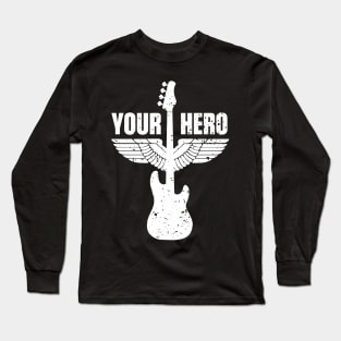 Your Bass Hero Bassist Bass Player Music Funny Quote Distressed Long Sleeve T-Shirt